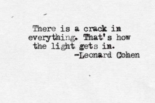 Image result for crack is how the light gets in leonard cohen